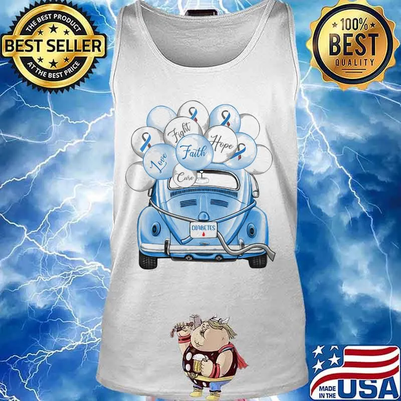 DIABETES FIGHT FAITH HOPE LOVE CURE CAR BALLOONS SHIRT Tank top