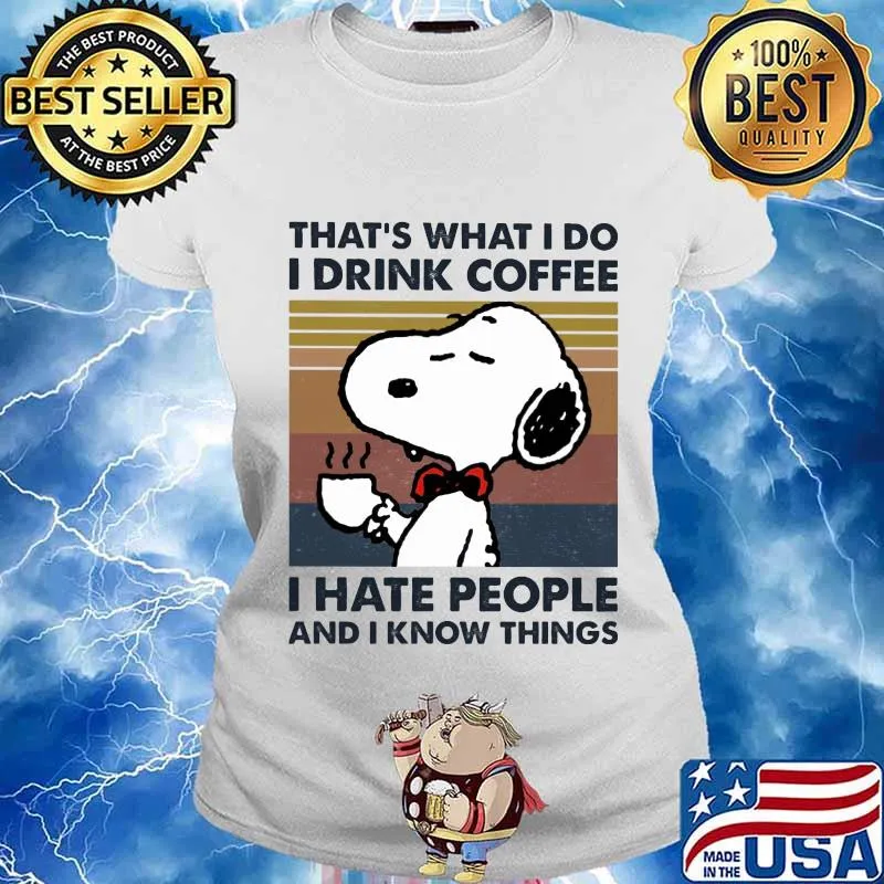 Disney snoopy that's what i do i drink coffee i hate people and i know things vintage retro s Ladies tee