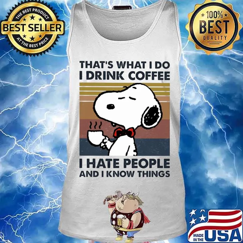 Disney snoopy that's what i do i drink coffee i hate people and i know things vintage retro s Tank top