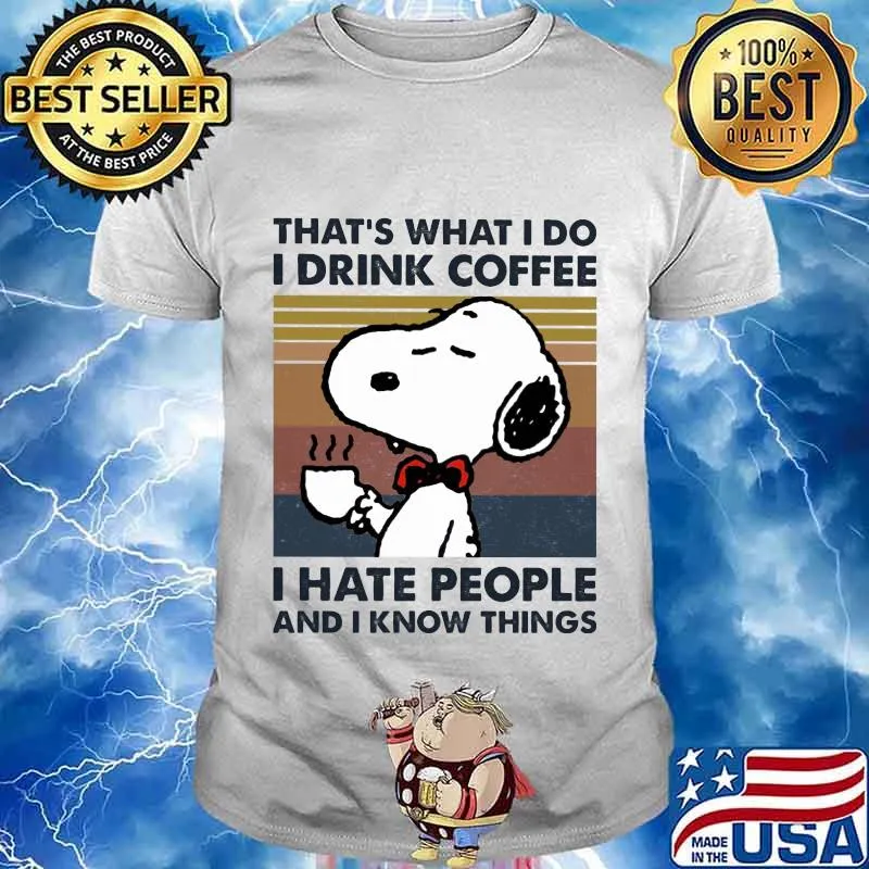 Disney snoopy that's what i do i drink coffee i hate people and i know things vintage retro shirt