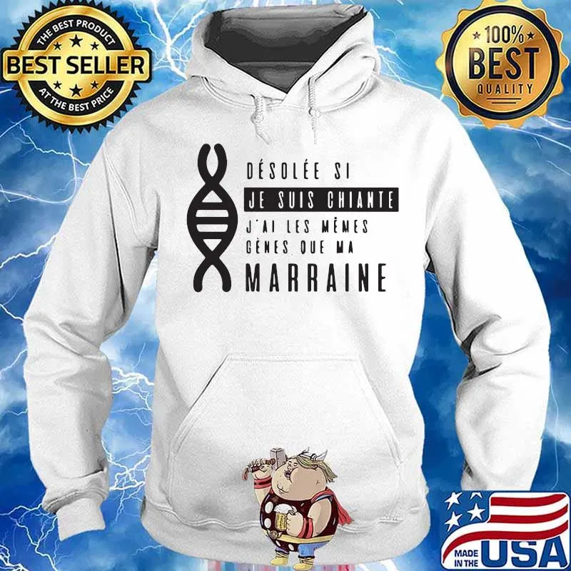 Dna desolee si je suis chiante j'ai les meme genes que ma marraine s Hoodie