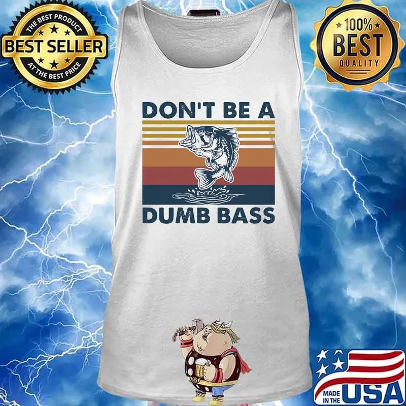 DON'T BE A DUMB BASS FISH VINTAGE RETRO SHIRT Tank top