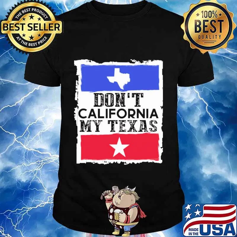 Don't california my texas map star shirt