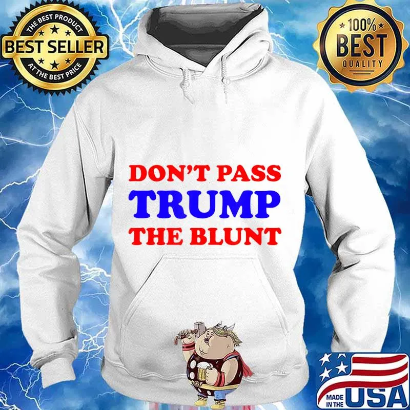 Don't pass trump the blunt quote stoner 2020 s Hoodie
