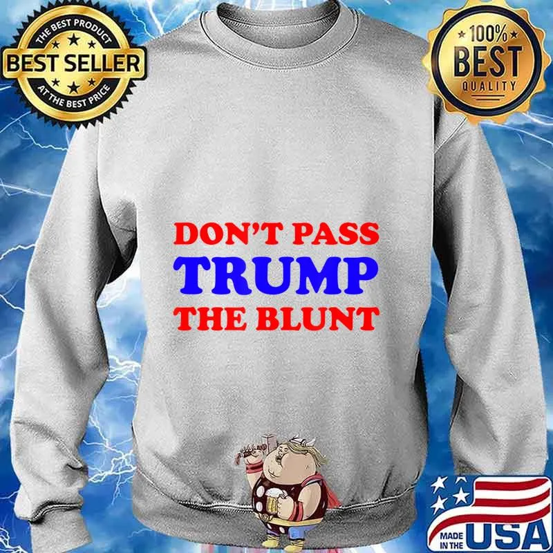 Don't pass trump the blunt quote stoner 2020 s Sweater