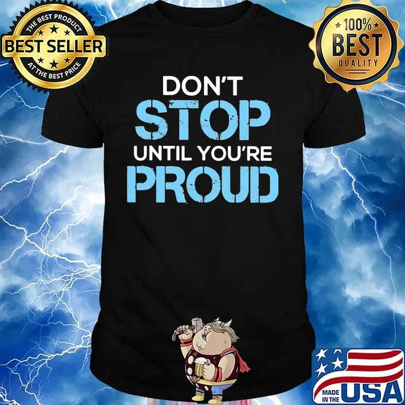 Don't stop until you're proud 2020 shirt