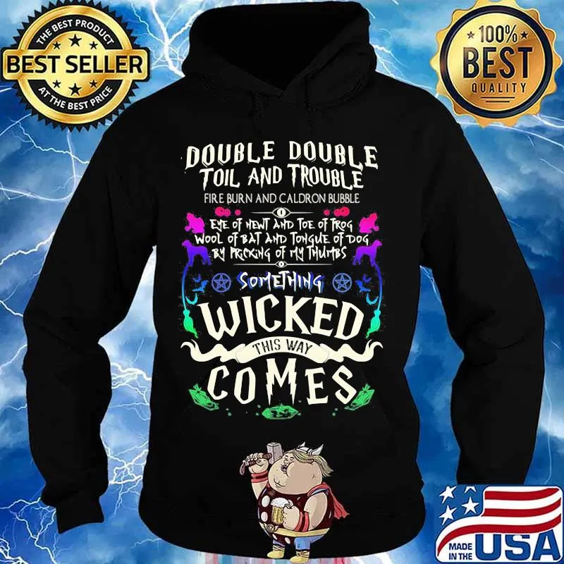 Double double toil and trouble something wicked this way comes s Hoodie