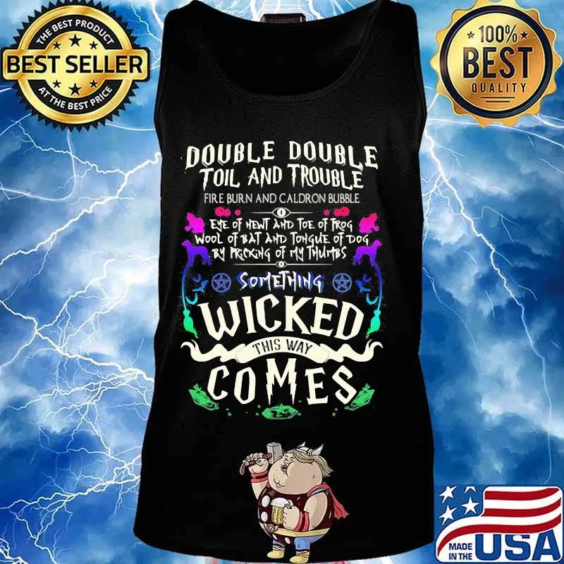 Double double toil and trouble something wicked this way comes s Tank top