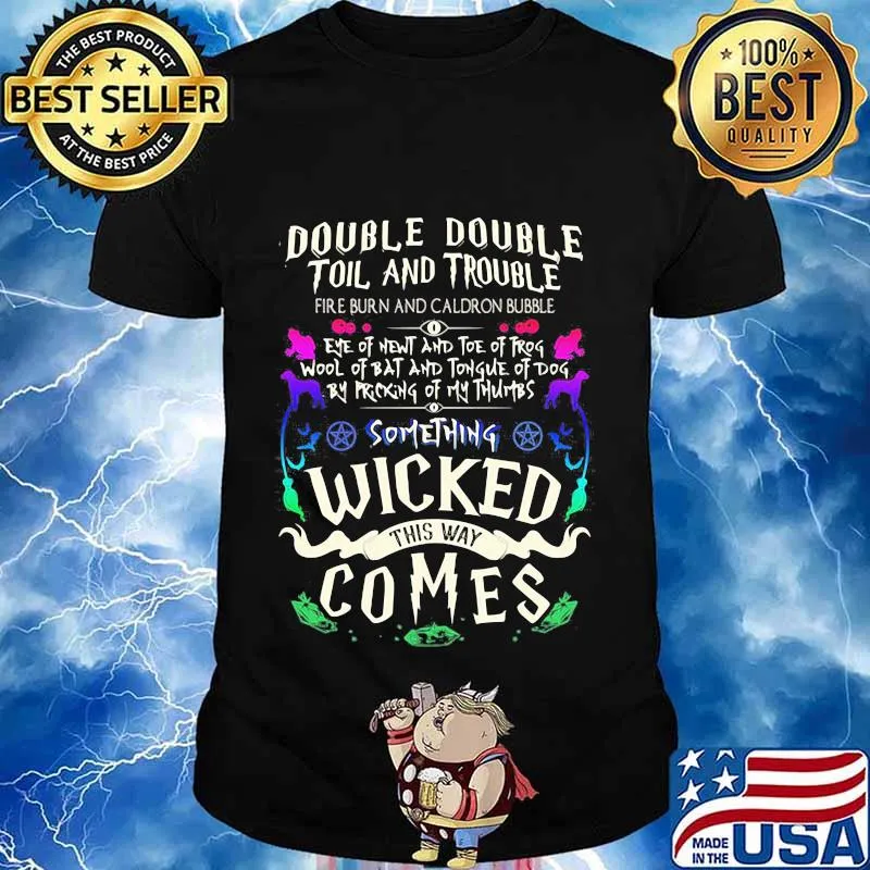 Double double toil and trouble something wicked this way comes shirt