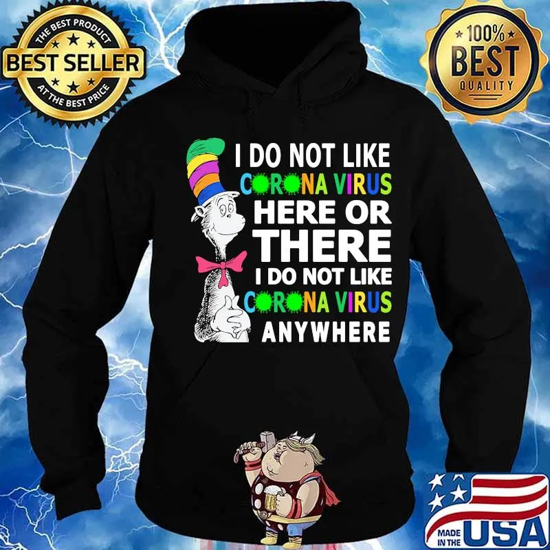 Dr seuss i do not like corona virus here or there i do not like corona virus anywhere s Hoodie