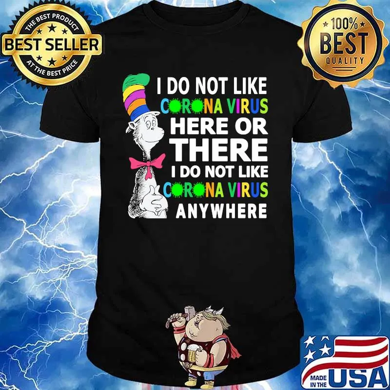Dr seuss i do not like corona virus here or there i do not like corona virus anywhere shirt