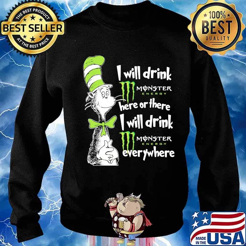 Dr seuss i will drink monster energy here or there i will drink monster energy everywhere s Sweater