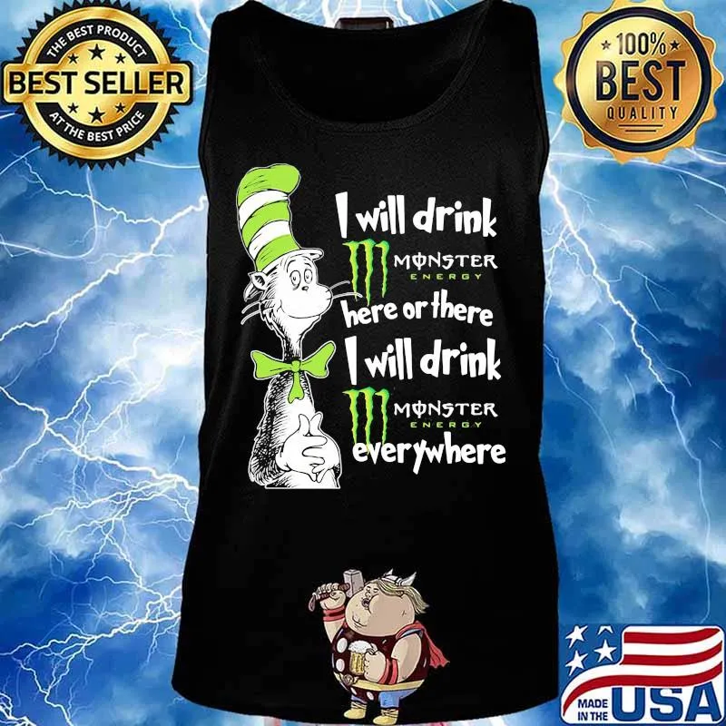 Dr seuss i will drink monster energy here or there i will drink monster energy everywhere s Tank top