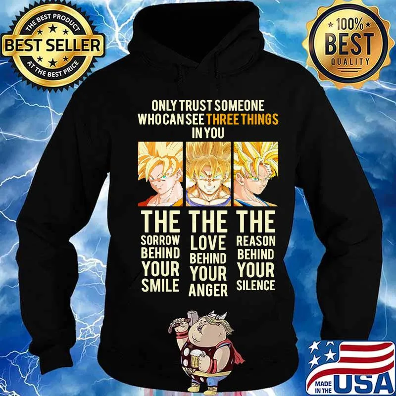 Dragon ball 7 songoku only trust someone who can see three things in you the sorrow behind your smile the love behind your anger the reason behind your silence s Hoodie
