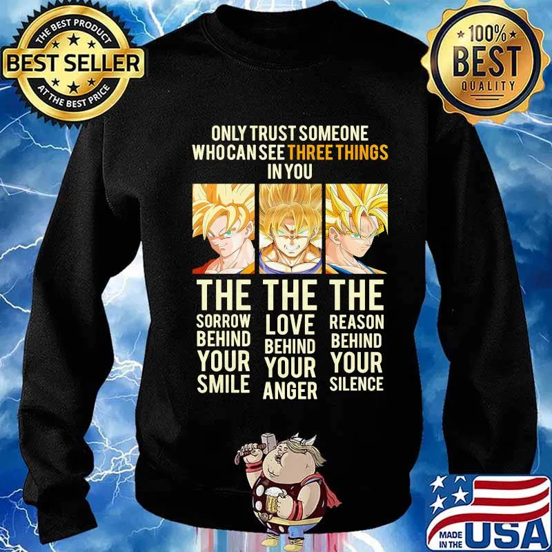 Dragon ball 7 songoku only trust someone who can see three things in you the sorrow behind your smile the love behind your anger the reason behind your silence s Sweater