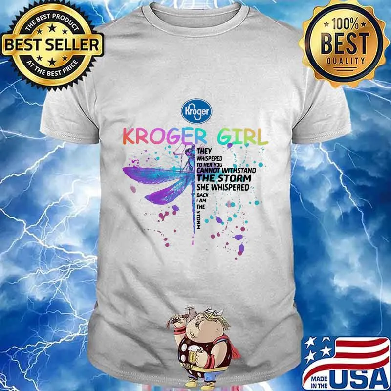 Dragonfly kroger girl they whispered to her you cannot withstand the storm she whispered back i am the storm shirt