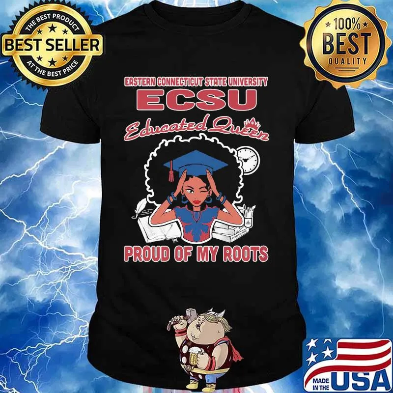 Eastern connecticut state university ecsu educated queen proud of my roots shirt