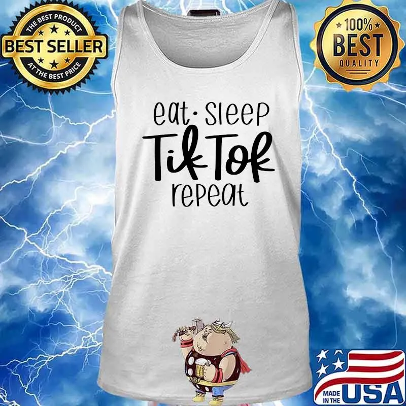 Eat Sleep Tik Tok Repeat Shirt Tank top