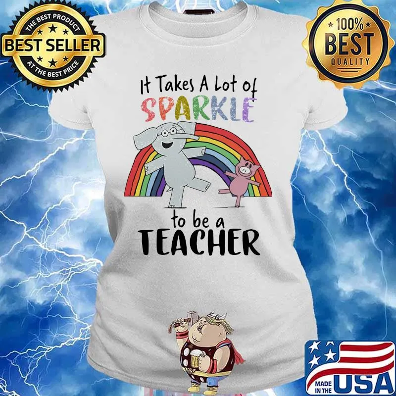 Elephant and piggie it takes a lot of sparkle to be a teacher rainbow s Ladies tee