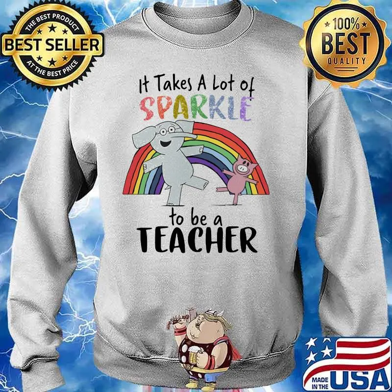 Elephant and piggie it takes a lot of sparkle to be a teacher rainbow s Sweater