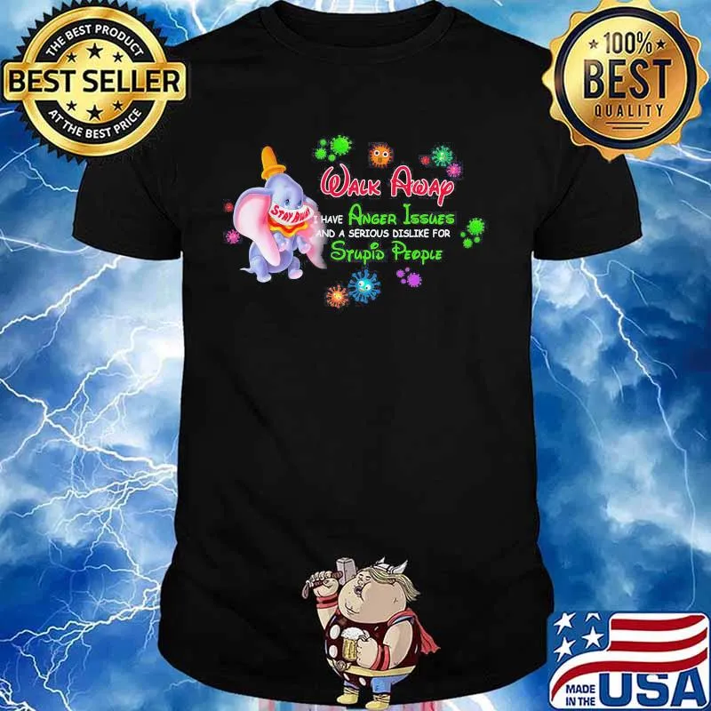 Elephant mask stay away walk away i have anger issues and a serious dislike for stupid people covid-19 shirt