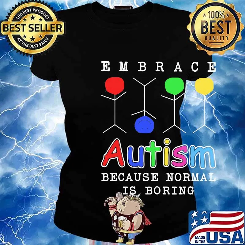 Embrace Autism because normal is boring s Ladies tee