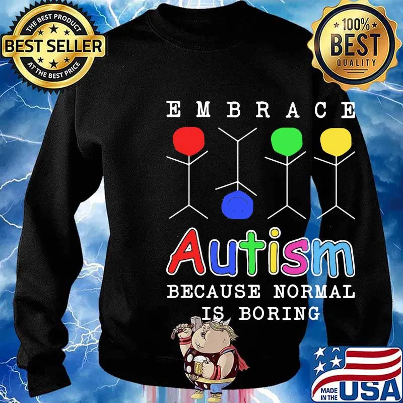 Embrace Autism because normal is boring s Sweater