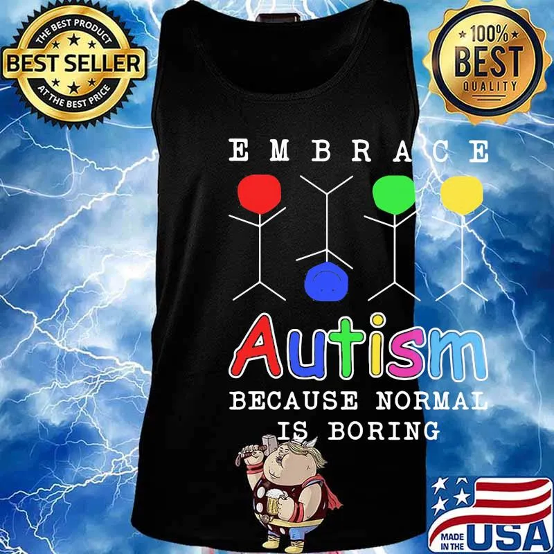 Embrace Autism because normal is boring s Tank top