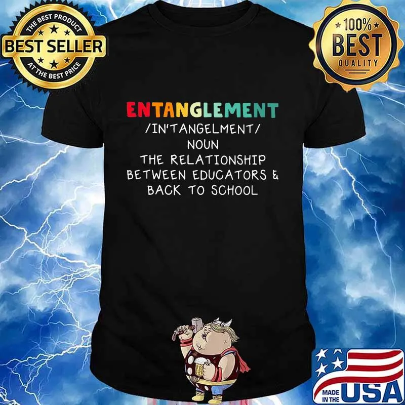 Entanglement Noun The relationship between educators and back to school shirt