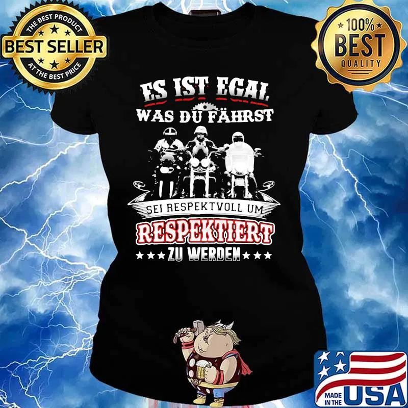 Es ist egal was du fährst sei respektvoll um respektiert zu werden shiort Ladies tee