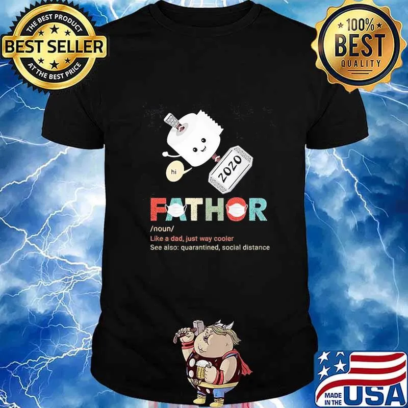 Fathor like a dad just way cooler see also quarantined social distance toilet paper shirt