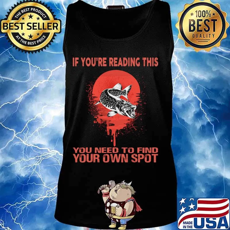 Fish if you're reading this you need to find your own spot sunset s Tank top