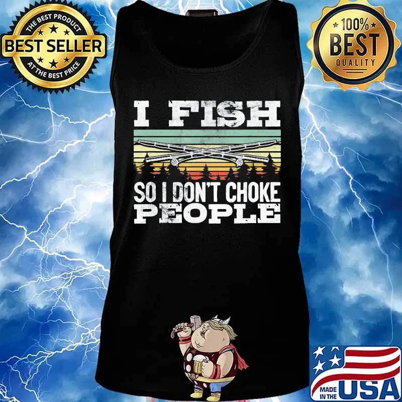 Fishing I fish so i don't choke people vintage retro s Tank top