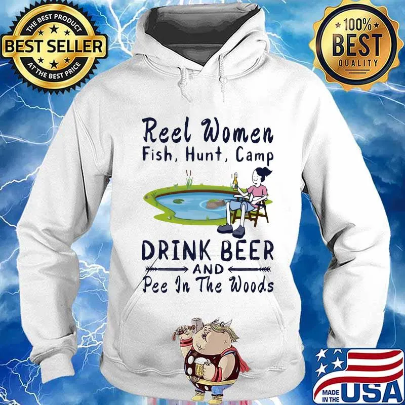 Fishing reel women fish hunt camp drink beer and pee in the woods s Hoodie