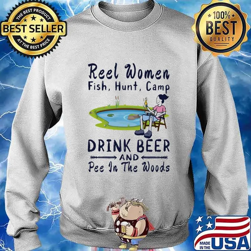 Fishing reel women fish hunt camp drink beer and pee in the woods s Sweater