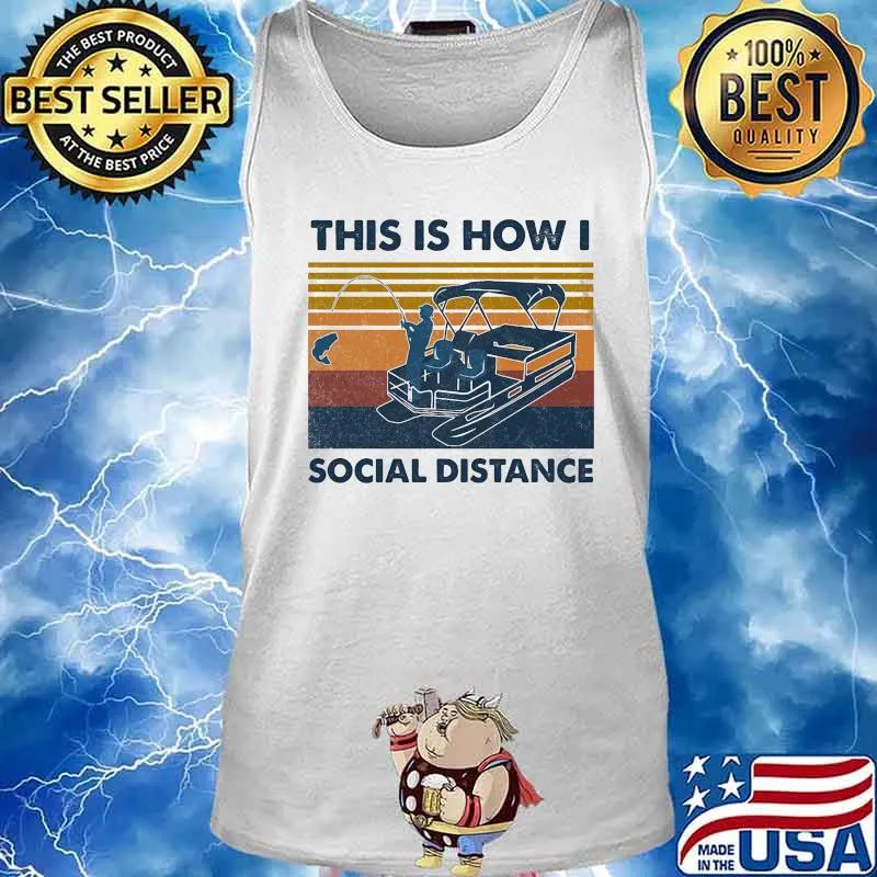 Fishing this is how i social distance vintage retro s Tank top