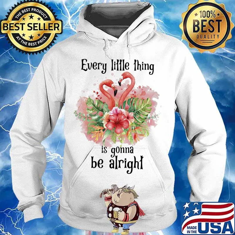 Flamingo every little thing is gonna be alright flowers s Hoodie