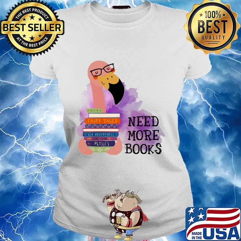 Flamingo need more books s Ladies tee