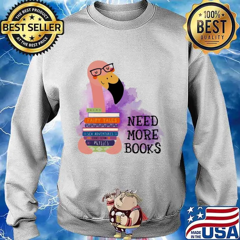 Flamingo need more books s Sweater