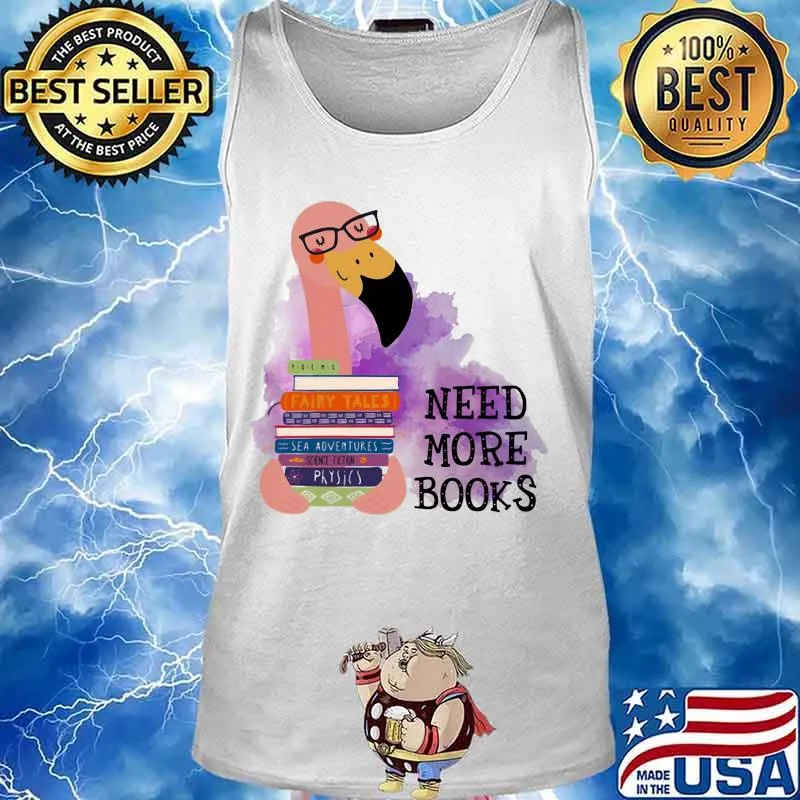 Flamingo need more books s Tank top