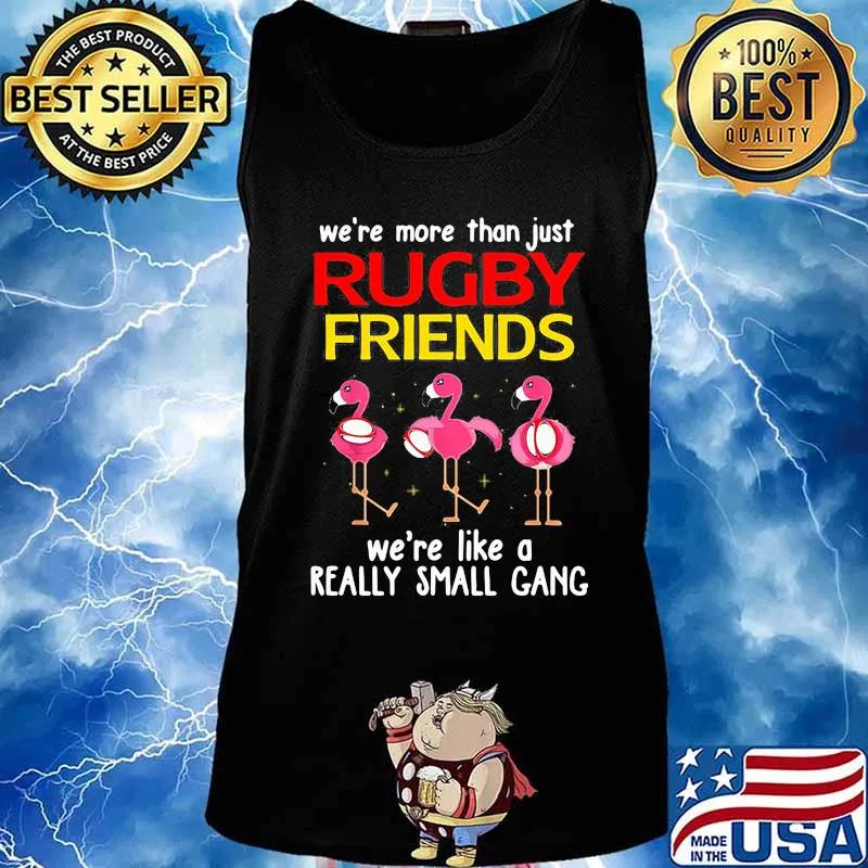 Flamingo We're more than just rugby friends we're like a really small gang s Tank top