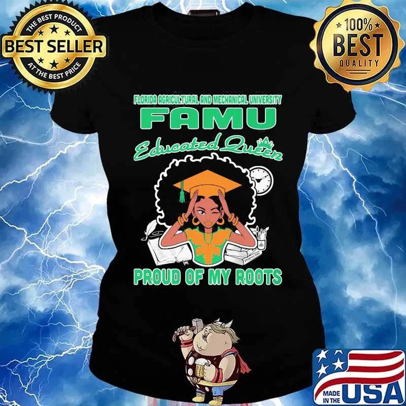 Florida agricultural and mechanical university famu educated queen proud of my roots s Ladies tee