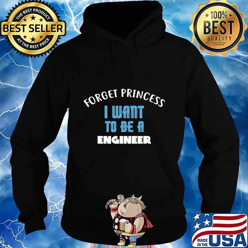 Forget Princess I Want to be a ENGINEER T-Shirt Hoodie