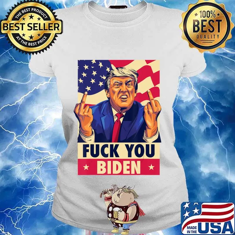 Fuck You Biden Funny Trump 2020 Anti-Biden Funny Saying T-Shirt Ladies tee
