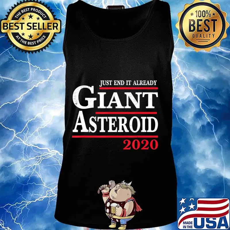 Funny 2020 Before Election Day Asteroid Just End It Already T-Shirt Tank top