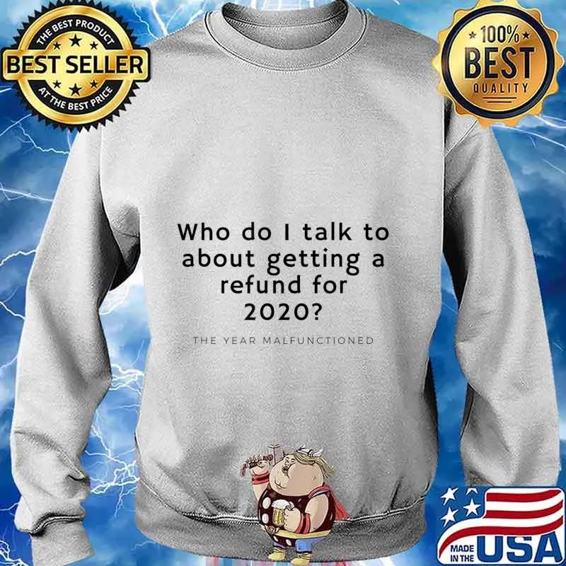 Funny 2020 Refund For Malfunctioned Year T-Shirt Sweater
