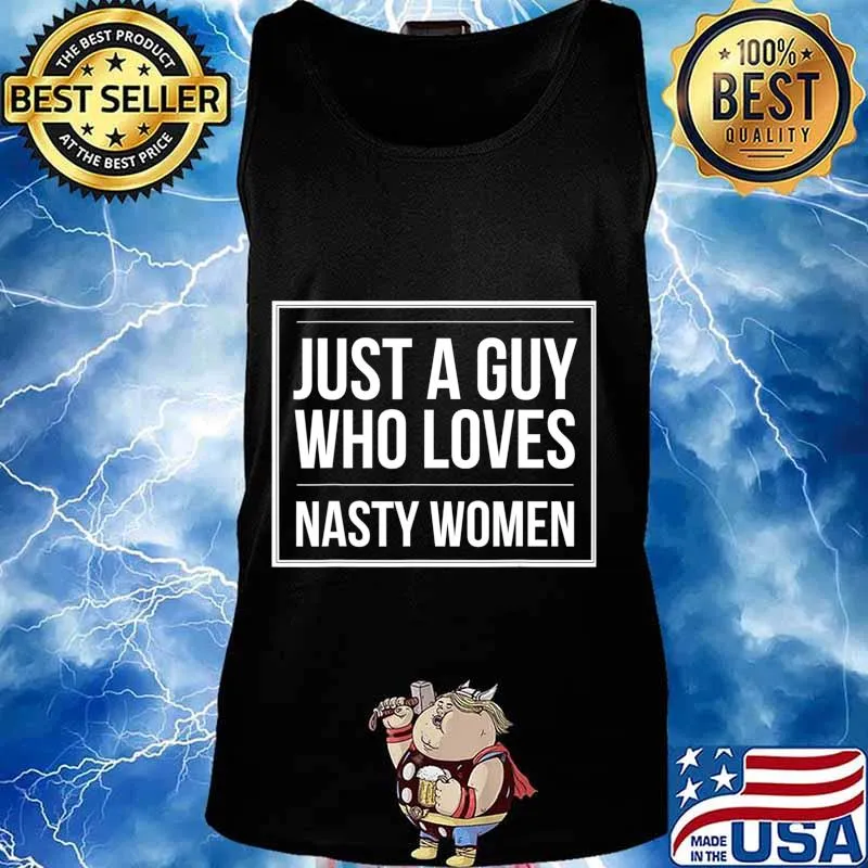 Funny Election Just a Guy Who Loves Nasty Women Pro-Harris T-Shirt Tank top