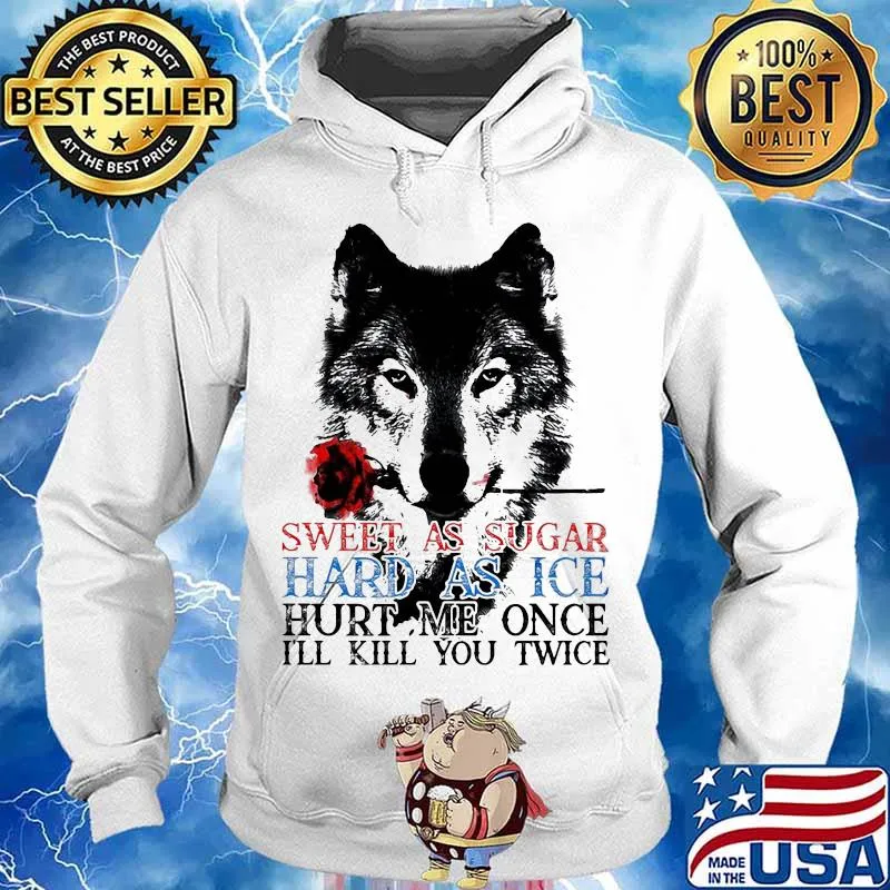 German shepherd sweet as sugar hard as ice hurt me once i'll kill you twice s Hoodie