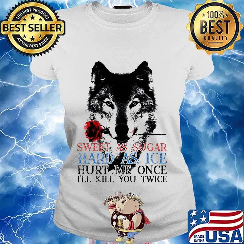 German shepherd sweet as sugar hard as ice hurt me once i'll kill you twice s Ladies tee