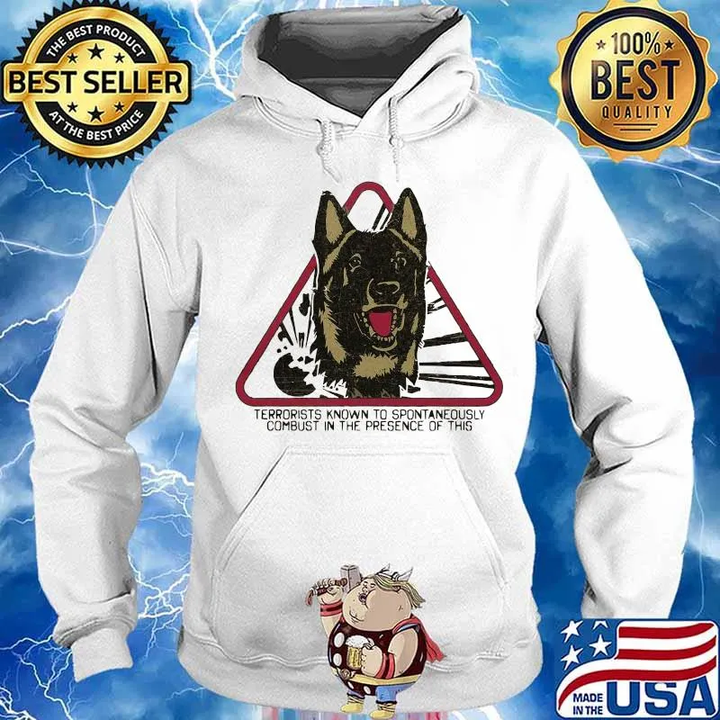 German shepherd terrorists known to spontaneously combust in the presence of this s Hoodie